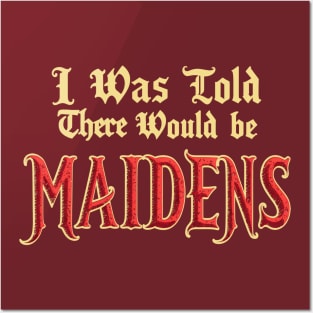 I Was Told There Would Be Maidens Medieval Funny Renaissance Posters and Art